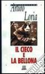 Il cieco e la bellona libro