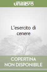 L'esercito di cenere libro