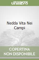 Nedda Vita Nei Campi libro