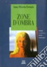 Zone d'ombra. Storie di normale psicopatologia