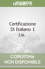 Certificazione Di Italiano 1 Liv. libro