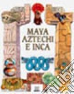 Maya, aztechi e inca libro