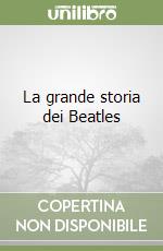 La grande storia dei Beatles libro