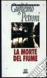 La morte del fiume libro