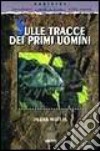 Sulle tracce dei primi uomini libro