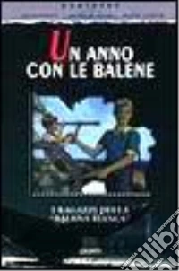 Un anno con le balene. I ragazzi della «Balena bianca» libro