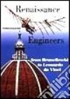 Renaissance engineers. From Brunelleschi to Leonardo da Vinci. Ediz. illustrata libro di Galluzzi Paolo