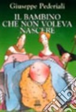 Il bambino che non voleva nascere libro