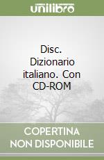 Disc. Dizionario italiano. Con CD-ROM