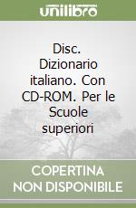 Disc. Dizionario italiano. Con CD-ROM. Per le Scuole superiori