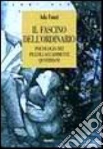 Il fascino dell'ordinario. Psicologia dei piccoli accadimenti quotidiani libro