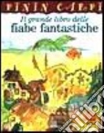 Il grande libro delle fiabe fantastiche libro