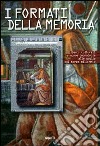 I formati della memoria. Beni culturali e nuove tecnologie alle soglie del terzo millennio libro