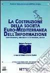 La costruzione della società euro-mediterranea dell'informazione. Atti della Conferenza (Roma, 30-31 maggio 1996) libro