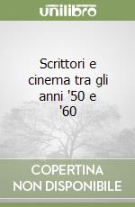 Scrittori e cinema tra gli anni '50 e '60