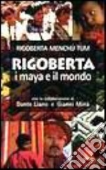 Rigoberta, i maya e il mondo libro