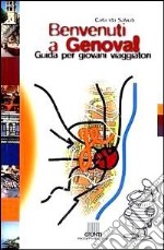 Benvenuti a Genova! Guida per giovani viaggiatori libro