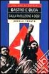 Castro e Cuba. Dalla rivoluzione a oggi libro