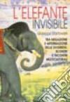 L'elefante invisibile. Tra negazione e affermazione delle diversità: scontri e incontri multiculturali libro