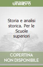 Storia e analisi storica. Per le Scuole superiori libro