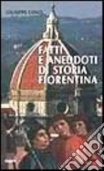 Fatti e aneddoti di storia fiorentina libro