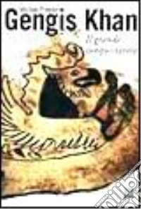 Gengis Khan. Il grande conquistatore libro