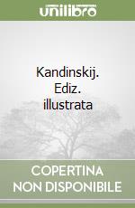 Kandinskij. Ediz. illustrata libro