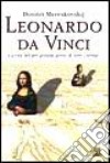 Leonardo da Vinci. La vita del più grande genio di tutti i tempi. Ediz. illustrata libro