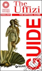 The Uffizi. The official guide libro