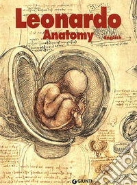 Leonardo. Anatomia. Ediz. inglese