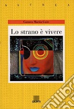 Lo strano è vivere libro