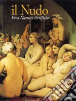 Il nudo. Eros, natura, artificio libro