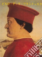 Piero della Francesca. Ediz. giapponese libro