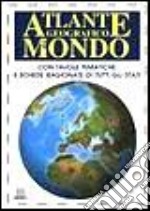 Atlante geografico del mondo. Con tavole tematiche e schede ragionate di tutti gli stati libro