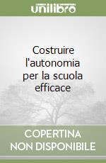 Costruire l'autonomia per la scuola efficace