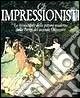 Gli impressionisti. Ediz. illustrata