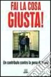 Fai la cosa giusta! Un contributo contro la pena di morte libro