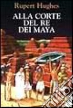 Alla corte del re dei maya