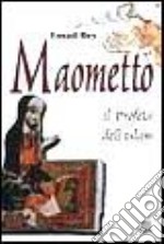 Maometto. Il profeta dell'Islam libro