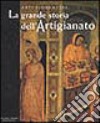 La grande storia dell'artigianato. Arti fiorentine. Vol. 1: Il Medioevo libro