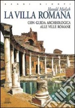 La villa romana. Con guida archeologica alle ville romane