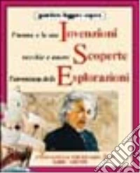L'uomo e le sue invenzioni, vecchie e nuove scoperte, l'avventura delle esplorazioni libro