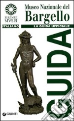 Museo nazionale del Bargello. La guida ufficiale libro