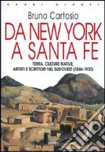 Da New York a Santa Fe. Terra, culture native, artisti e scrittori nel sudovest (1846-1930) libro