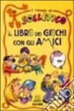 Il libro dei giochi con gli amici