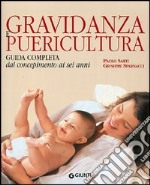 Gravidanza e puericultura. Guida completa dal concepimento ai sei anni libro