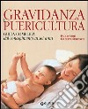 Gravidanza e puericultura. Guida completa dal concepimento ai sei anni libro