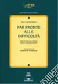 Far fronte alle difficoltà libro