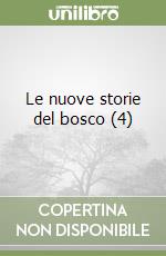 Le nuove storie del bosco (4) libro