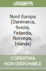 Nord Europa (Danimarca, Svezia, Finlandia, Norvegia, Islanda) libro